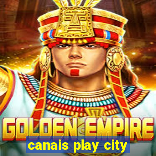 canais play city